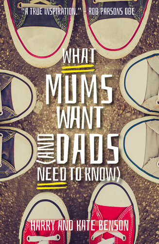 What Mums Want And Dads Need To Know Harry Benson Kate Benson