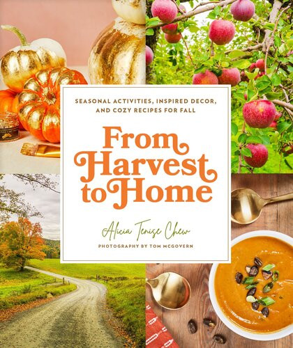 From Harvest To Home Seasonal Activities Inspired Decor And Cozy Recipes For Fall Alicia Tenise Chew