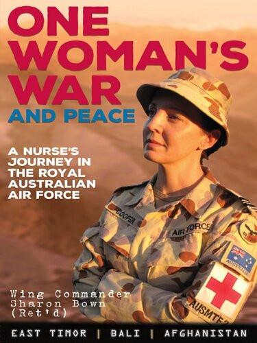One Womans War And Peace A Nurses Journey In The Royal Australian Air Force Sharon Bown