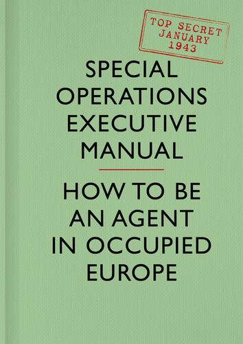 Soe Manual How To Be An Agent In Occupied Europe Special Operations Executive