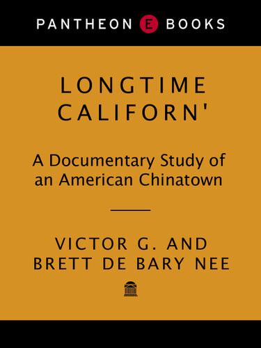 Longtime Californ A Documentary Study Of An American Chinatown Victor Nee Brett De Bary