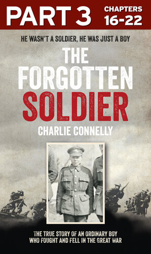 The Forgotten Soldier Part 3 Of 3 He Went Off To Fight In The Great War And Never Came Home Charlie Connelly