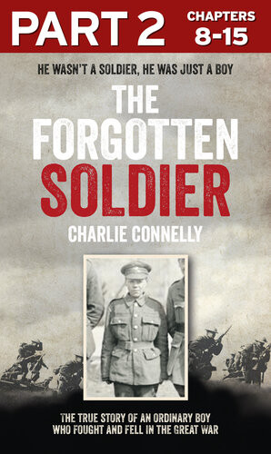 The Forgotten Soldier Part 2 Of 3 He Went Off To Fight In The Great War And Never Came Home Charlie Connelly
