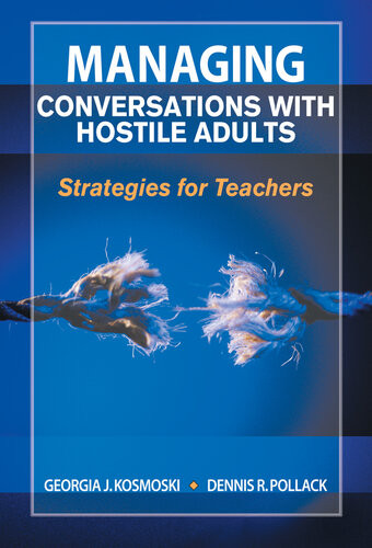 Managing Conversations With Hostile Adults Strategies For Teachers Georgia J Kosmoski Dennis R Pollack