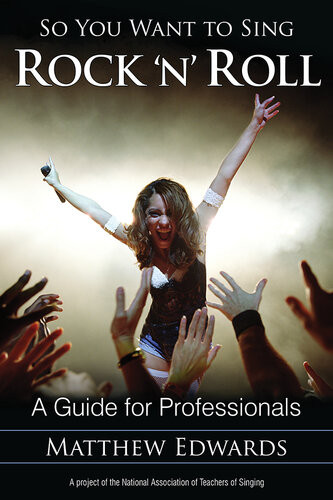 So You Want To Sing Rock N Roll A Guide For Professionals Matthew Edwards