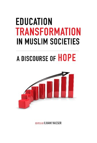 Education Transformation In Muslim Societies A Discourse Of Hope Ilham Nasser Editor