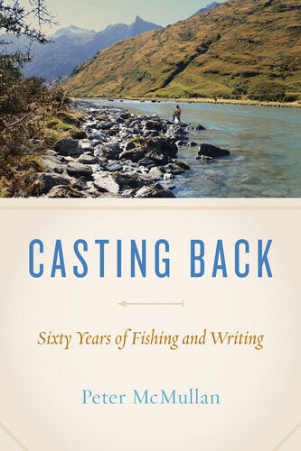 Casting Back Sixty Years Of Writing And Fishing Peter Mcmullan