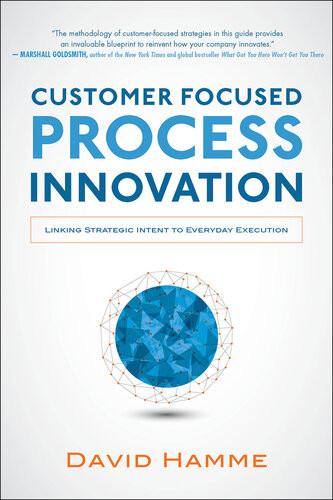 Customer Focused Process Innovation 1st Edition David Hamme