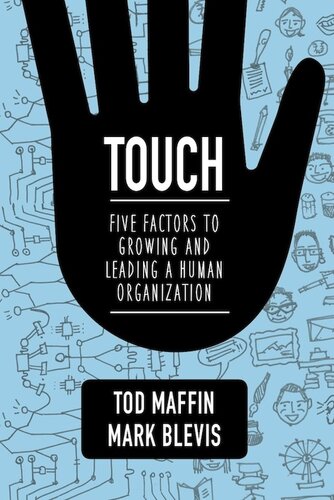 Touch Five Factors To Growing And Leading A Human Organization Tod Maffin Mark Blevis