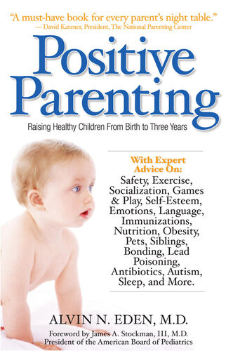 Positive Parenting Raising Healthy Children From Birth To Three Years Alvin Eden
