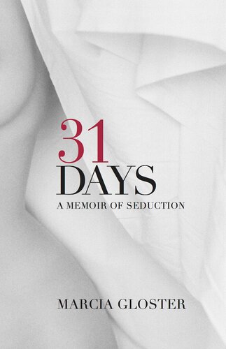 31 Days A Memoir Of Seduction Marcia Gloster