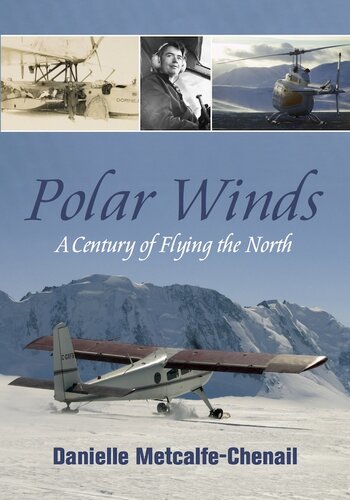 Polar Winds A Century Of Flying The North Danielle Metcalfechenail