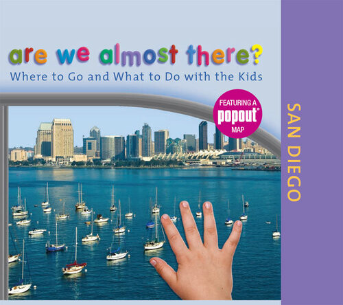 Are We Almost There San Diego Where To Go And What To Do With The Kids Globe Pequot
