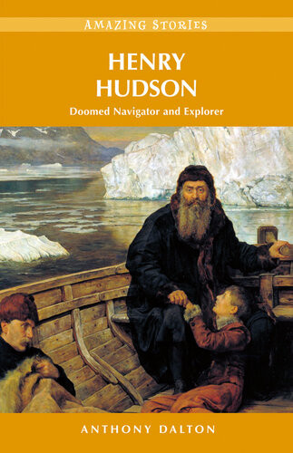 Henry Hudson Doomed Navigator And Explorer Anthony Dalton