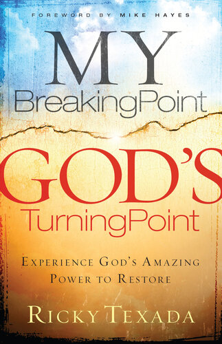 My Breaking Point Gods Turning Point Experience Gods Amazing Power To Restore Ricky Texada