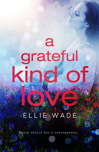 A Grateful Kind Of Love Ellie Wade