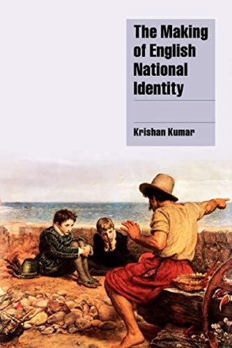 The Making Of English National Identity Krishan Kumar