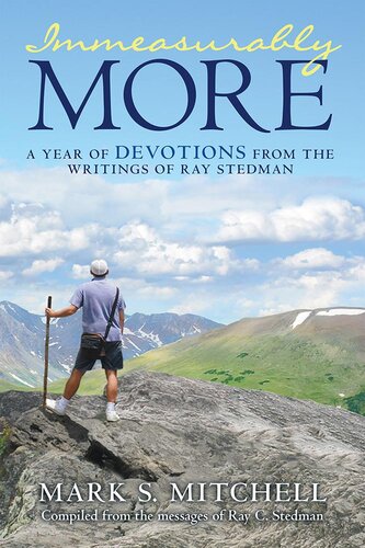 Immeasurably More A Year Of Devotions From The Writings Of Ray Stedman Mark S Mitchell