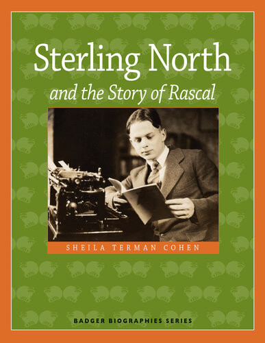 Sterling North And The Story Of Rascal Sheila Terman Cohen