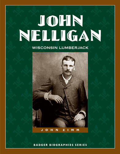 John Nelligan Wisconsin Lumberjack John Zimm