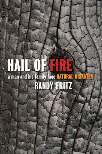 Hail Of Fire A Man And His Family Face Natural Disaster Randy Fritz