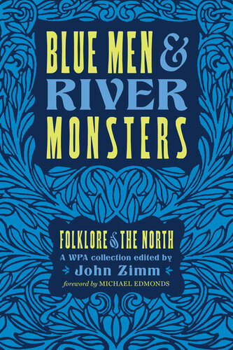 Blue Men And River Monsters Folklore Of The North John Zimm