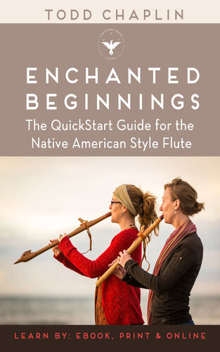 Enchanted Beginnings The Quickstart Guide For The Native American Style Flute Todd Chaplin