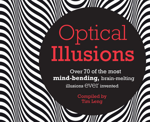 Optical Illusions Over 80 Of The Most Mindbending Brainmelting Illusions Ever Invented Tim Leng