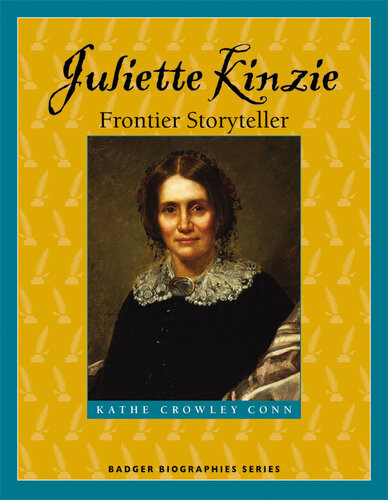 Juliette Kinzie Frontier Storyteller Kathe Crowley Conn