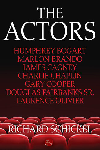 The Actors 1st Edition Richard Schickel
