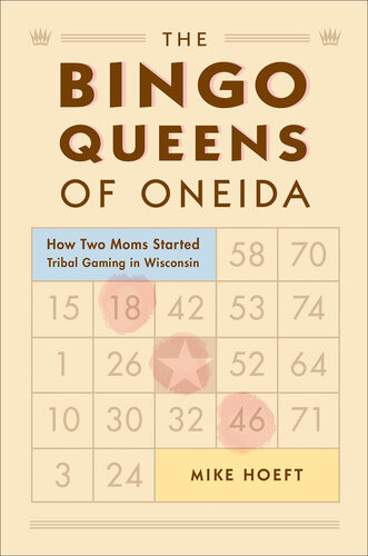 The Bingo Queens Of Oneida How Two Moms Started Tribal Gaming In Wisconsin Mike Hoeft