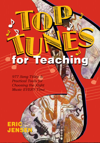 Top Tunes For Teaching 977 Song Titles Practical Tools For Choosing The Right Music Every Time Eric Jensen