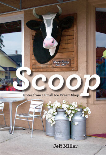 Scoop Notes From A Small Ice Cream Shop Jeff Miller
