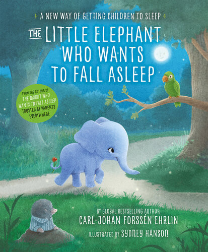 The Little Elephant Who Wants To Fall Asleep A New Way Of Getting Children To Sleep Carljohan Forssn Ehrlin