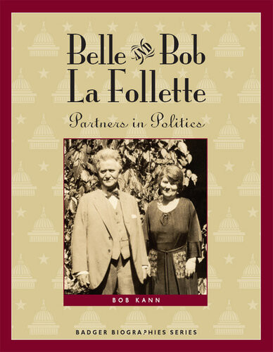 Belle And Bob La Follette Partners In Politics Bob Kann