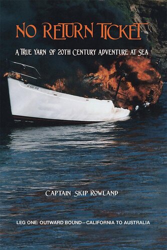 No Return Ticket A True Yarn Of Twentieth Century Adventure At Sea Captain Skip Rowland