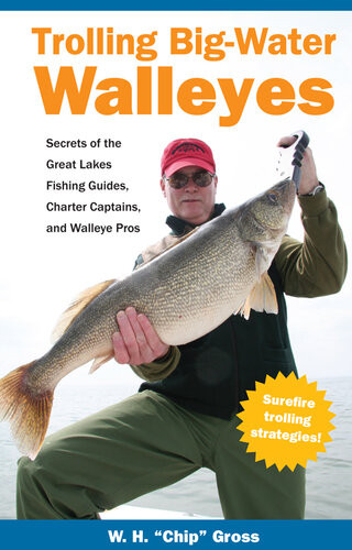Trolling Bigwater Walleyes Secrets Of The Great Lakes W H Chip Gross