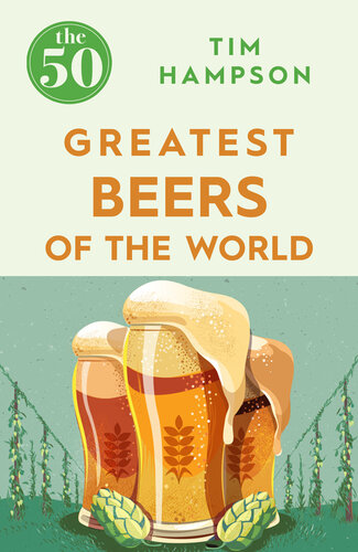 The 50 Greatest Beers Of The World Tim Hampson