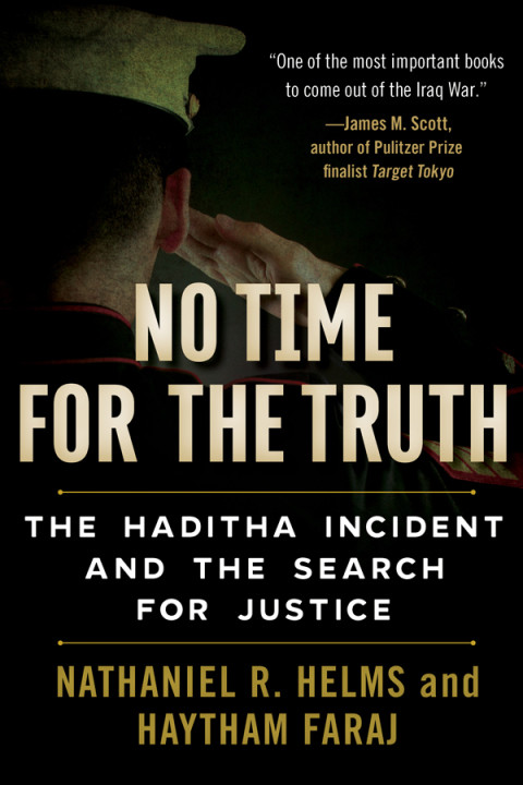 No Time For The Truth The Haditha Incident And The Search For Justice 2nd Edition Helms