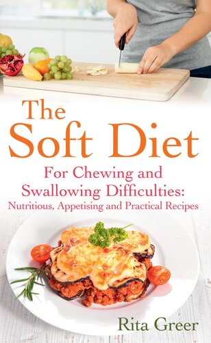 The Soft Diet For Chewing And Swallowing Difficulties Nutritious Appetising And Practical Recipes Rita Greer