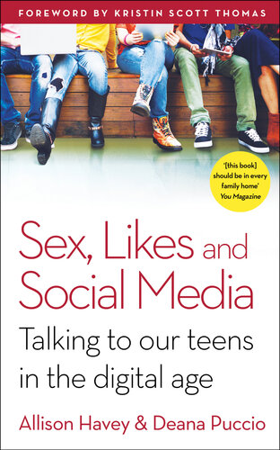 Sex Likes And Social Media How The Digital Age Is Affecting Our Teens And What We Can Do To Help Deana Puccio Allison Havey