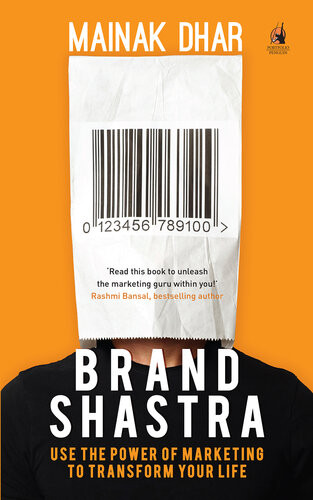 Brand Shastra Use The Power Of Marketing To Transform Your Life Mainak Dhar