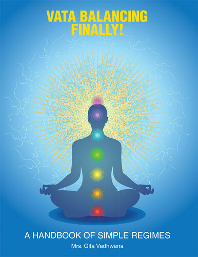 Vata Balancing Finally A Handbook Of Simple Regimes Mrs Gita Vadhwana