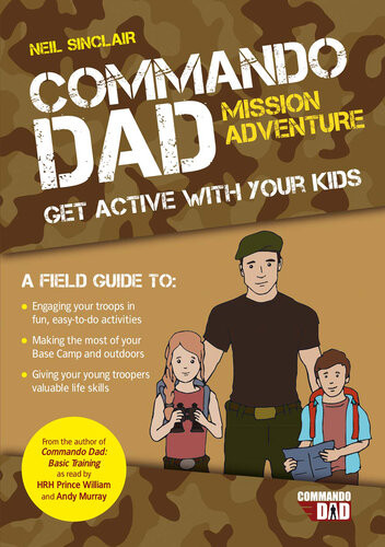 Commando Dad Mission Adventure Get Active With Your Kids Neil Sinclair