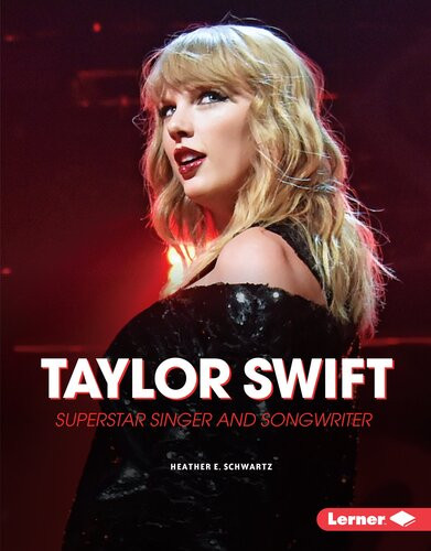 Taylor Swift Superstar Singer And Songwriter Heather E Schwartz
