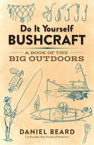 Do It Yourself Bushcraft A Book Of The Big Outdoors Daniel Carter Beard