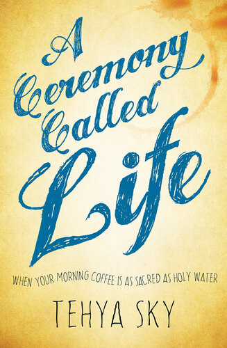 A Ceremony Called Life When Your Morning Coffee Is As Sacred As Holy Water Tehya Sky