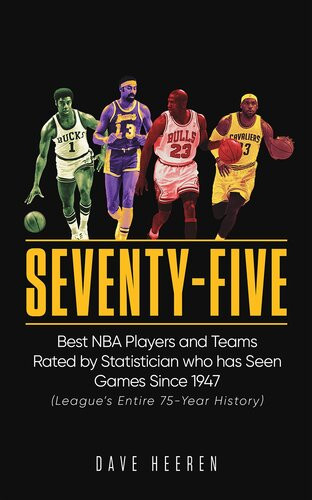 Seventyfive Best Nba Players And Teams Rated By Statistician Who Has Seen Games Since 1947 Dave Heeren
