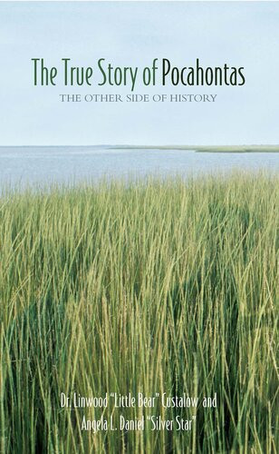 True Story Of Pocahontas The Other Side Of History Linwood Little Bear Custalow