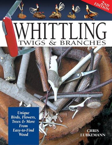 Whittling Twigs Branches Unique Birds Flowers Trees More From Easytofind Wood Chris Lubkemann